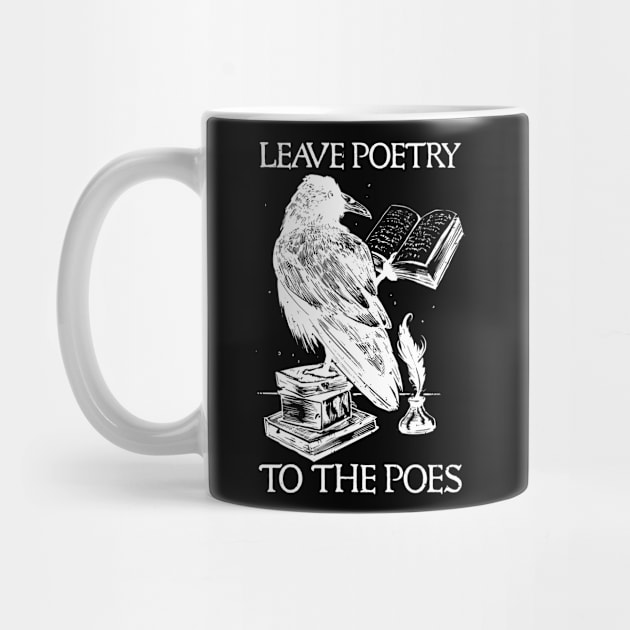 Leave Poetry To The Poes Pun Lover Bookworm Poet Writer by YouareweirdIlikeyou